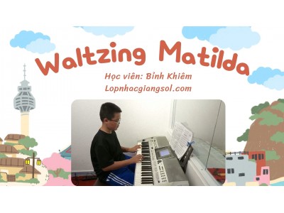 Waltzing matilda đàn organ | Học viên: Bỉnh Khiêm | Lớp nhạc Giáng Sol Quận 12